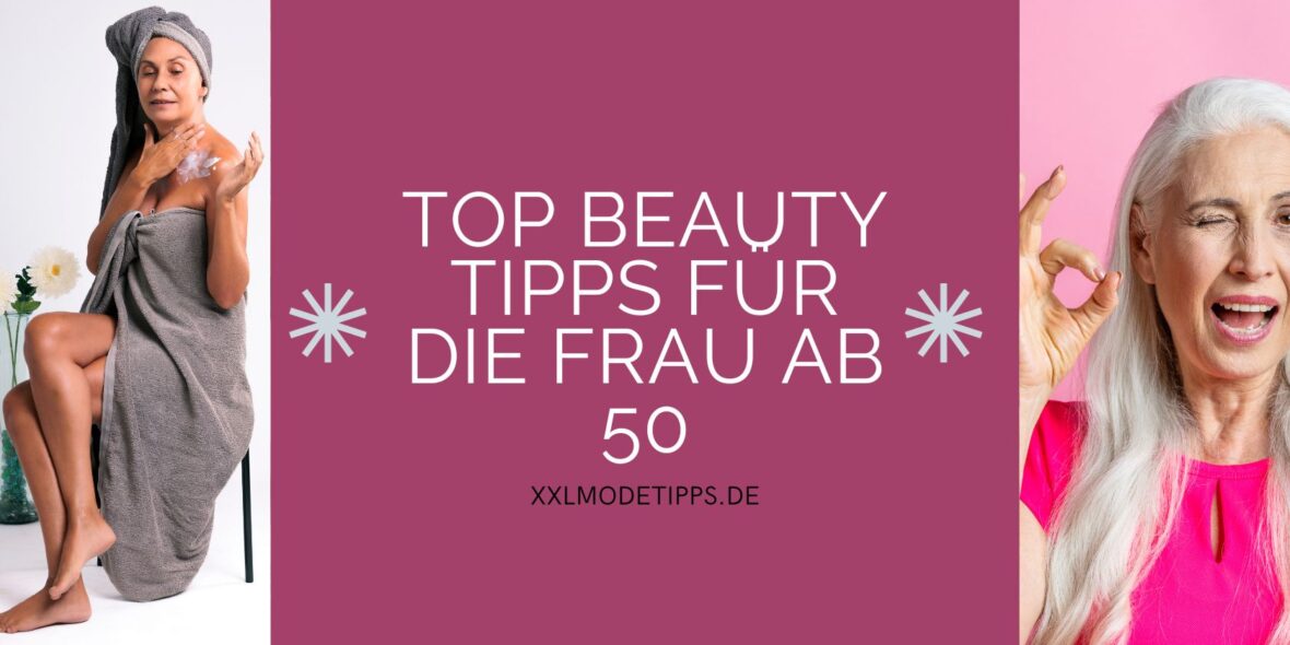 Frau ab 50 beauty tipps